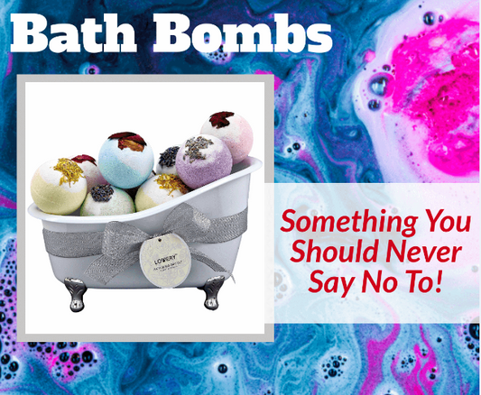 Bath bombs - Something You Should Never Say No To