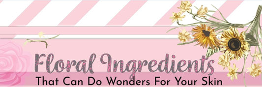 Floral ingredients that can do wonders for your skin