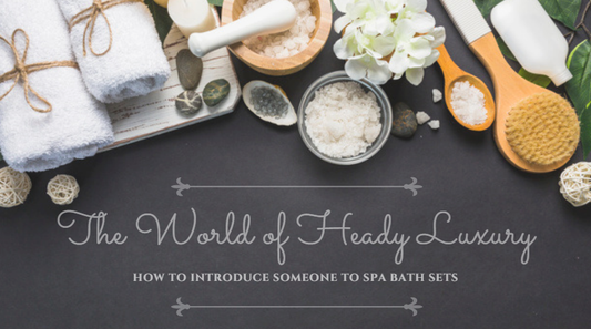 The World of Heady Luxury: How to Introduce Someone to Spa Bath Sets