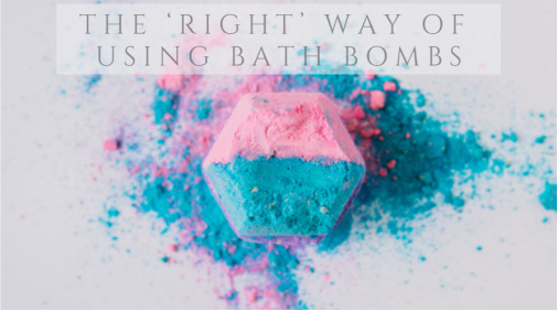 ‘Right’ Way of Using Bath Bombs