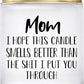 Lovery Mothers Day vanilla Scented Soy Wax Candle "The shit I put you Through"