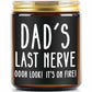 Fathers Day Gifts from Daughter & Son, Dads Last Nerve Candle, Gifts for Dad Who Want Nothing, Birthday Gifts for Men, Dad, Stepdad, Father, Men Gifts Ideas, 9oz Scented Candles, Lavender Soy Candle
